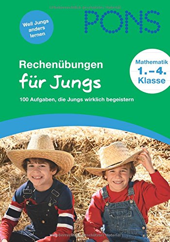 Rechenübungen für Jungs: 100 Aufgaben, die Jungs wirklich begeistern. Mathematik 1.–4. Klasse
